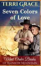 Mail Order Bride: Seven Colors Of Love: Inspirational Historical Western