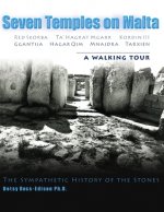Seven Temples on Malta: Red Skorba Ta' Hagrat Mgarr Kordin III Ggantija Hagar Qim Mnajdra Tarxien A Walking Tour The Sympathetic History of th