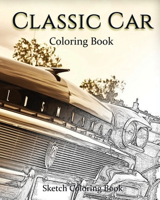 Classic Car Coloring Book: Sketch Coloring Book