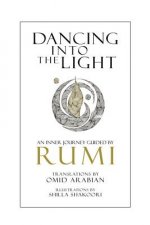 Dancing Into The Light: An Inner Journey Guided By Rumi