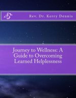Journey to Wellness: A Guide to Overcoming Learned Helplessness