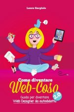 Come diventare web-coso 2.0: Guida per diventare webdesigner da autodidatta
