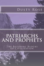 Patriarchs and Prophets: The Building Blocks of Civilization