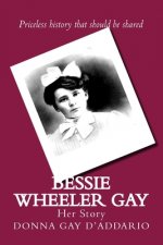 Bessie Wheeler Gay: Her Story