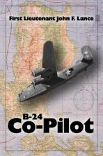 B-24 Co-Pilot: First Lieutenant John F. Lance