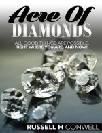 Acre of Diamonds by Russell H Conwell: The World Famous Classic