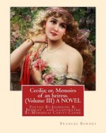Cecilia; or, Memoirs of an heiress. By: Frances Burney ( Volume III ) A NOVEL: Edited By: Johnson, R. Brimley (1867-1932) and illustrated By: M.(Morde