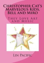 Christopher Cat's Marvelous Kids, Bell and Miro: They Love Art and Music