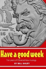 Have a Good Week: Ten Years of ObverseView Musings