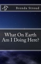 What On Earth Am I Doing Here?