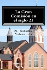 La Gran Comisión en el siglo 21: 144 Estrategias para Expandir el Reino