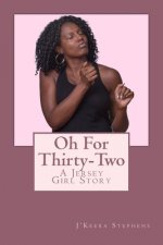 Oh For Thirty-Two: A Jersey Girl Story