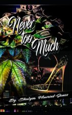 Never too much: No rules