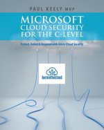 Microsoft Cloud Security for the C-level: Protect, Detect & Respond with Azure Cloud Security