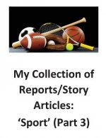 My Collection of Reports/Story Articles: 'Sport' (Part 3)