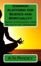 Common platform for Science and Spirituality: Swami Vivekananda views on utility of Upanishad