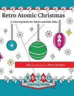 Retro Atomic Christmas Coloring Book - A Coloring Book for Adults and Kids Alike: A perfect coloring book to enjoy with the family during the Christma