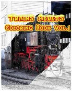 Trains Adults Coloring Book: Transportation Coloring Book Vol.1: Play ang Learn by Trains