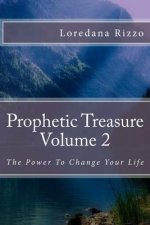 Prophetic Treasure Volume 2: The Power To Change Your Life