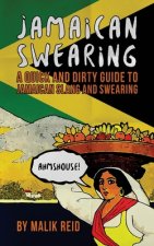 Jamaican Swearing: A Quick and Dirty Guide to Jamaican Slang and Swearing