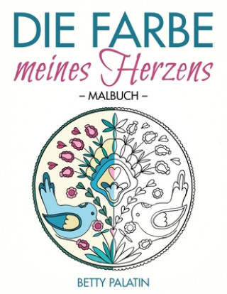 Die Farbe meines Herzens: Ein Malbuch für Erwachsene und Kinder - inspiriert von slowakischer Volkskunst