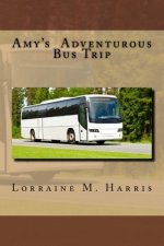 Amy's Adventurous Bus Trip: Amy's Bus Trip