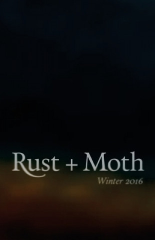 Rust + Moth: Winter 2016