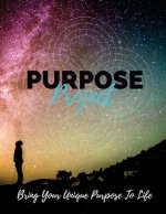 Purpose Project: Bring Your Unique Purpose To Life