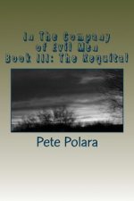 In The Company of Evil Men: Book III: The Requital
