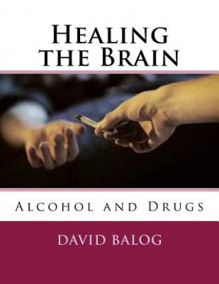 Healing the Brain: Alcohol and Drugs