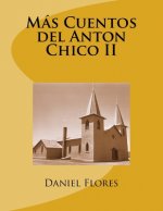Más Cuentos del Anton Chico II