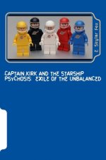 Captain Kirk and the Starship Psychosis: Exile of the Unbalanced