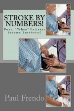 Stroke by Numbers!: Four: When Patients become Survivors!