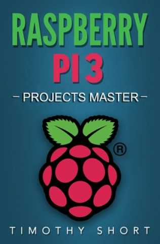 Raspberry Pi 3: Projects Master