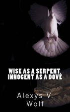 Wise as a Serpent, Innocent as a Dove