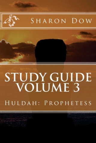 Study Guide Volume 3: Huldah: Prophetess