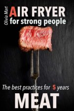 Air Fryer Meat: recipes for strong people