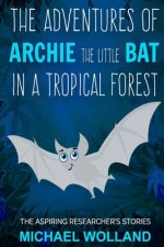 The adventures of Archie the little bat in a tropical forest