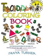 Toddler Coloring Book: Early Learning Activity Book for Kids Age 1-4 to Have Fun and Learn about ABC Alphabet, Numbers, Shapes and Colors whi