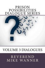 Prison Possibilities Dialogue Series: Volume 3 Dialogues