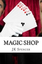 Magic Shop: History, Magicians, and Tricks