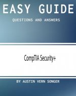 Easy Guide: CompTIA Security+: Questions and Answers