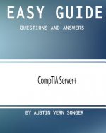 Easy Guide: CompTIA Server+: Questions and Answers