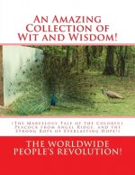 An Amazing Collection of Wit and Wisdom!: (The Marvelous Tale of the Colorful Peacock from Angel Ridge, and the Strong Rope of Everlasting Hope!)