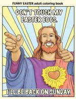 Funny Easter Adult Coloring Book: Easter Coloring Book for Adults With Funny Images and Memes for Relaxation and Laughter