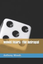 Velvet Tears: The Betrayal