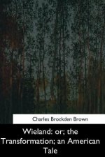 Wieland: or, the Transformation, an American Tale