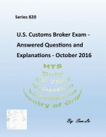 Customs Broker Exam - Answered Questions and Explanations: October 2016