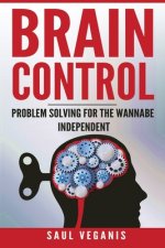 Brain Control: Problem Solving for the Wannabe Independent