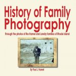 History of Family Photography: Through the Photos of the Hamel and Landry Families of Rhode Island